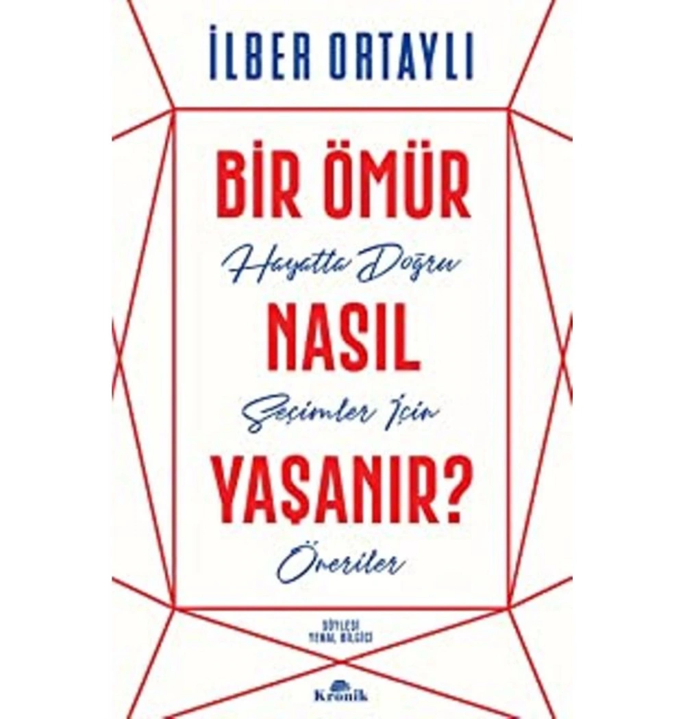 Bir Ömür Nasıl Yaşanır  İlber Ortaylı   Kronik
