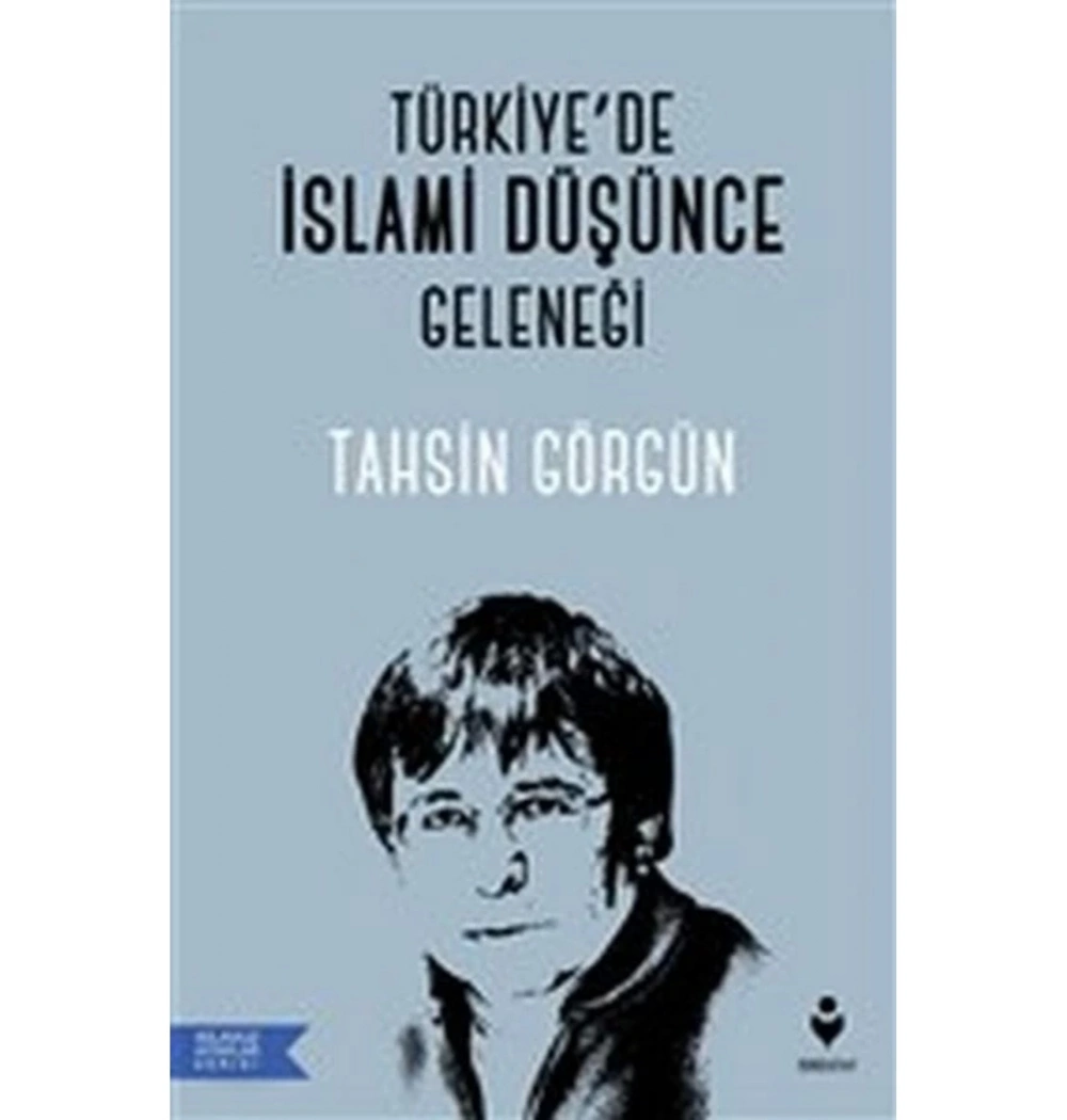 Türkiyede İslami Düşünce Geleneği  Tahsin Görgün  Tirekitap