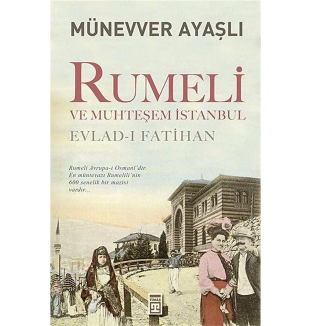 Rumeli Ve Muhteşem İstanbul  Münevver Ayaşlı  Timaş