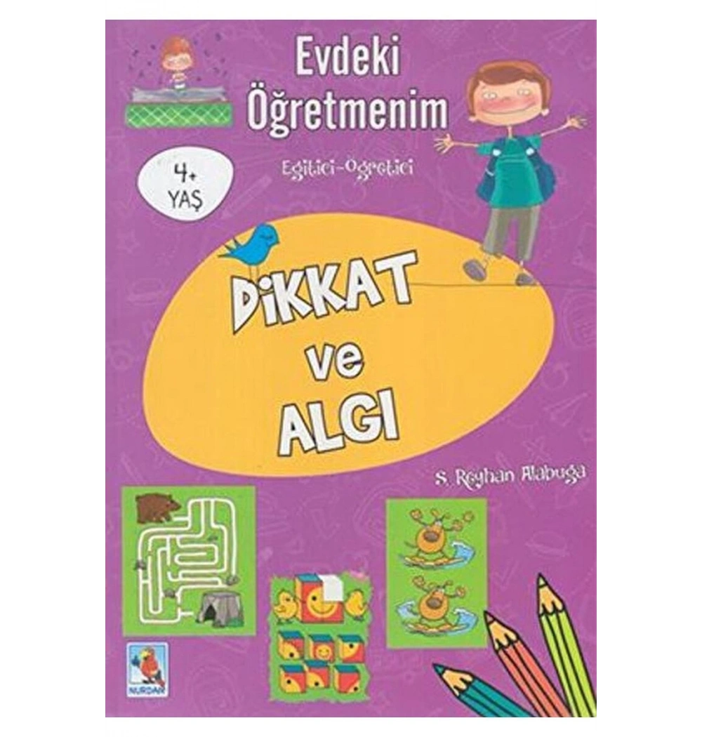 Evdeki Öğretmenim Dikkat Ve Algı 4+Yaş  Nurdan Yayın