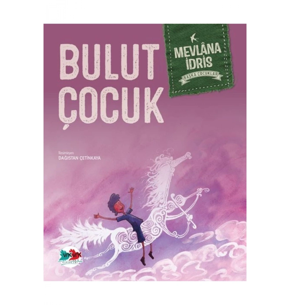 Bulut Çocuk     Mevlana İdris     Vakvak