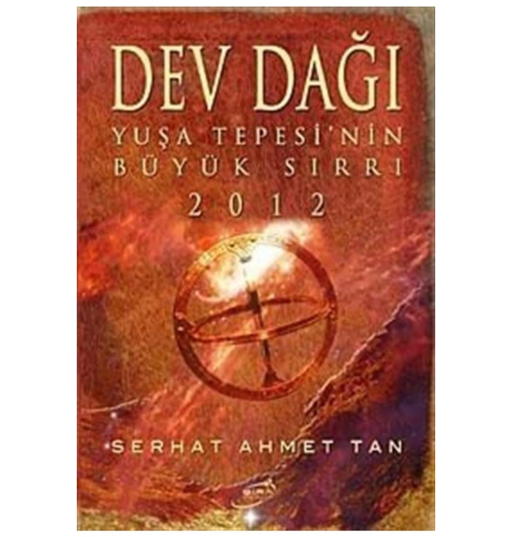 Dev Dağı Yuşa Tepesi Nin Büyük Sırrı 2012   Serhat Ahmet Tan Şira Yayın