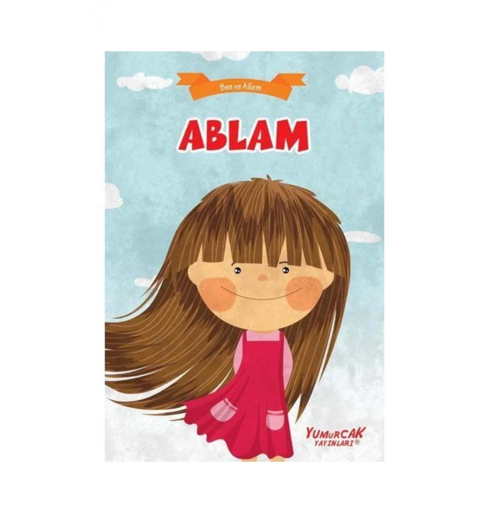 Ben Ve Ailem  Ablam  Yumurcak