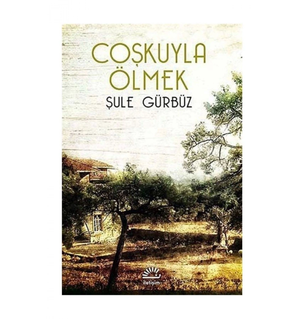 Coşkuyla Ölmek  Şule Gürbüz  İletişim