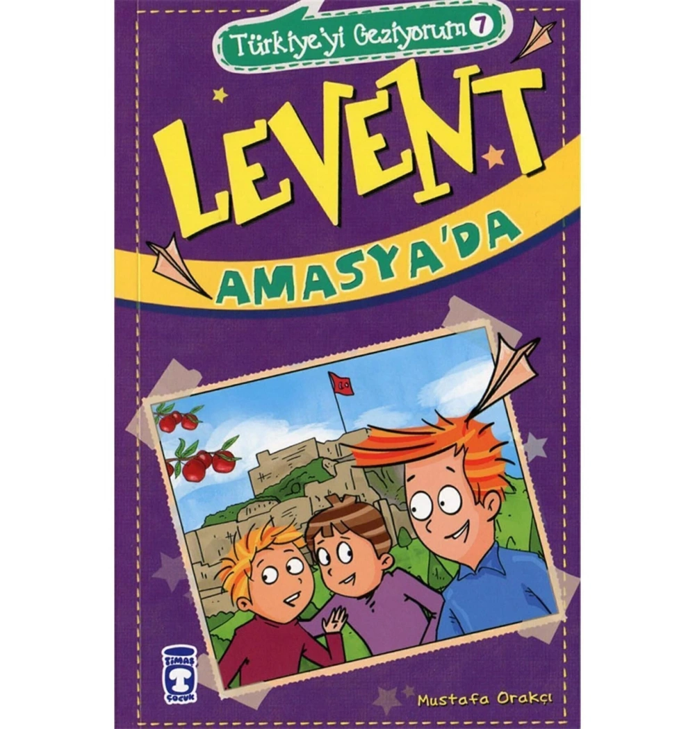 Levent Amasyada  Türkiyeyi Geziyorum 7 Mustafa Orakçı  Timaş Çocuk