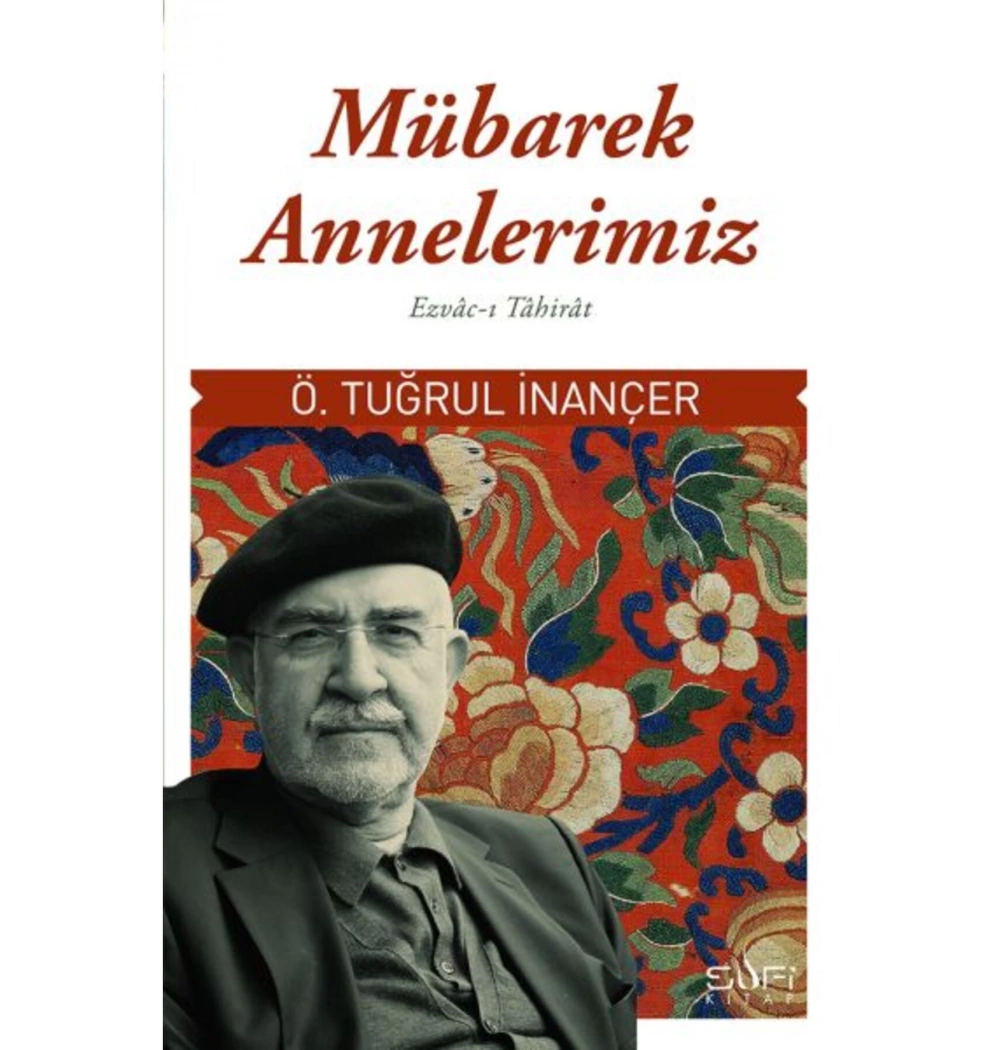 Mübarek Annelerimiz Ö.Tuğrul İnançer Sufikitap