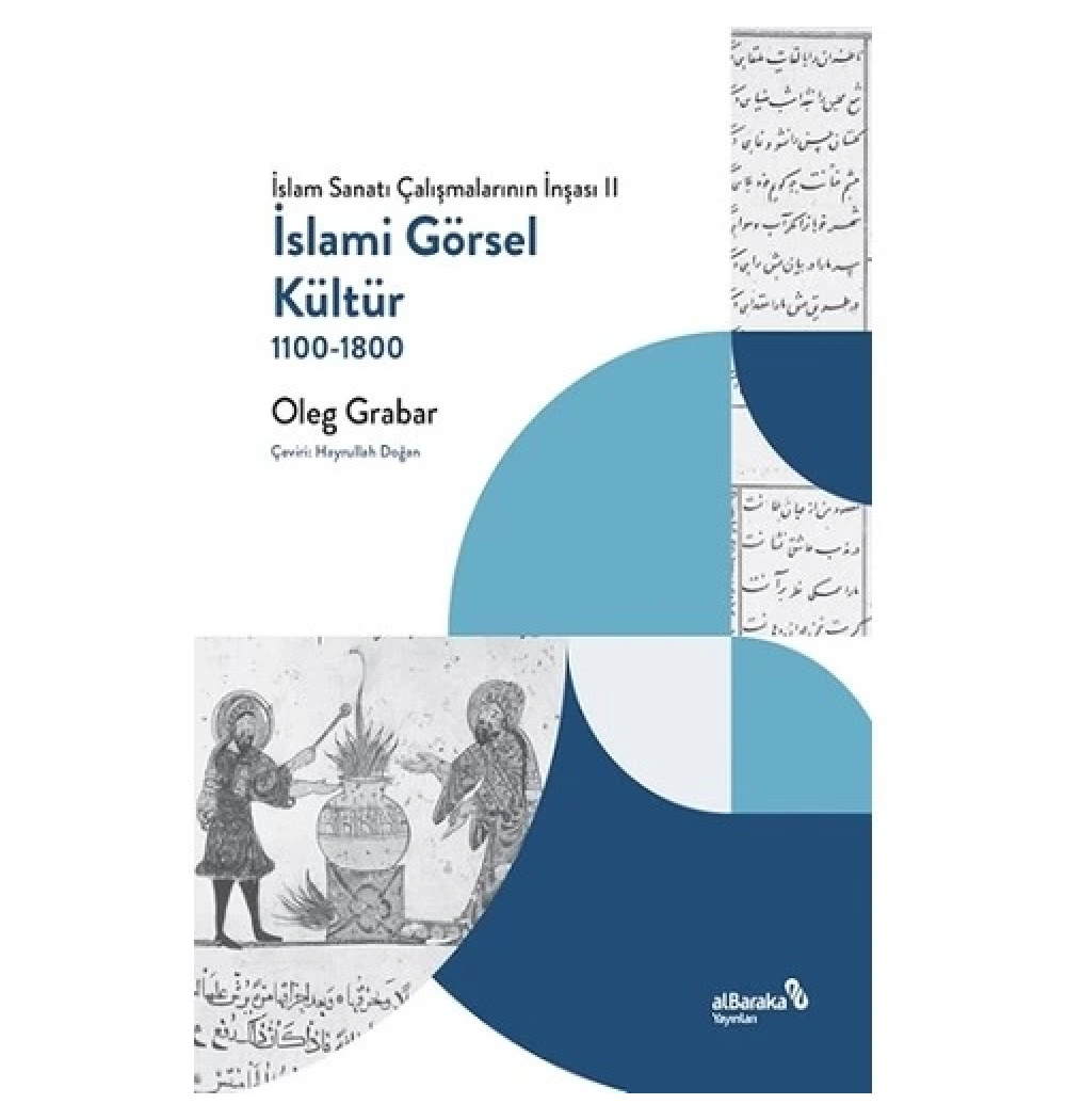 İslami̇ Görsel Kültür 1100-1800 Oleg Grbar Albaraka
