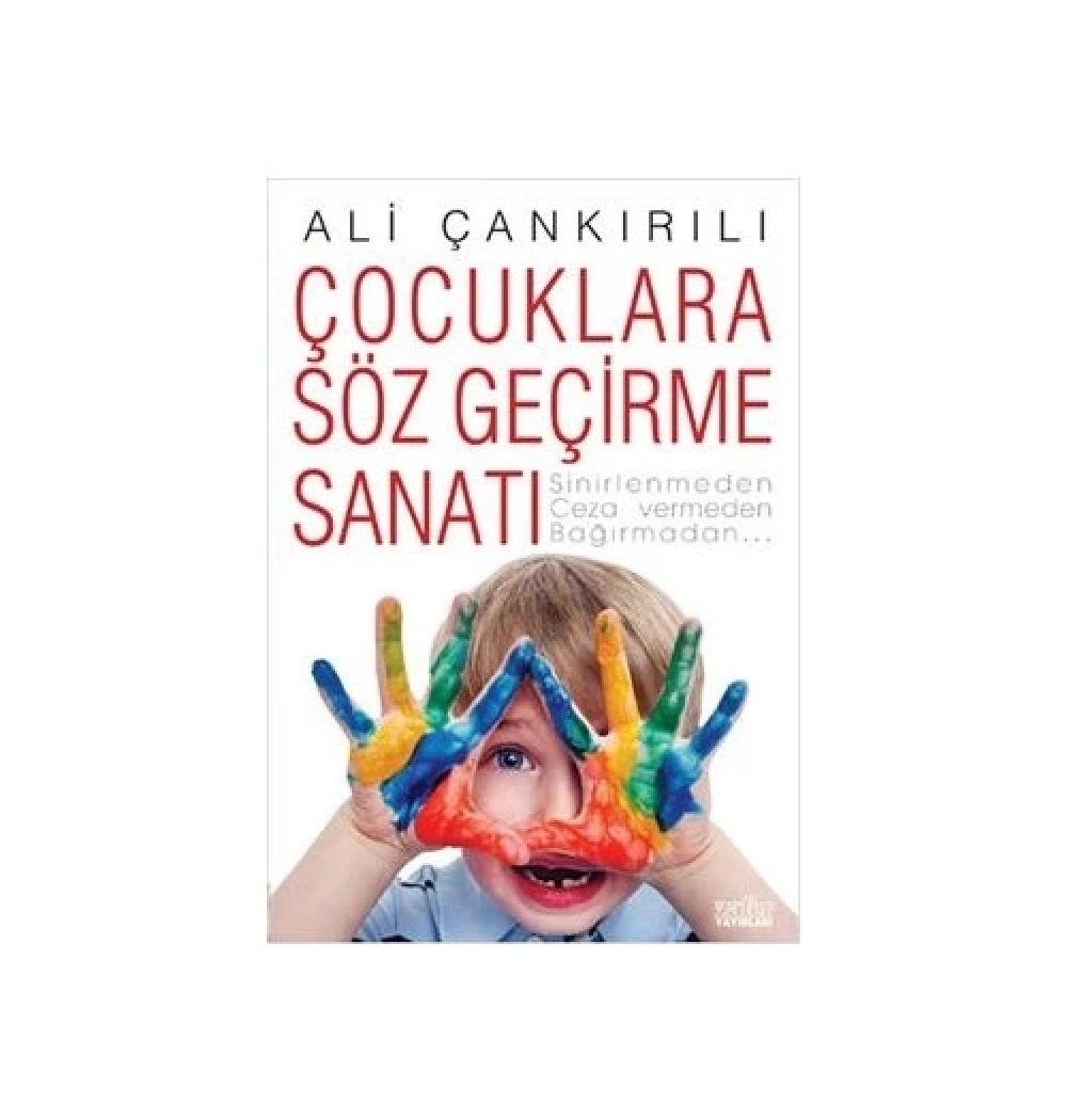 Çocuklara Söz Geçirme Sanatı   Ali Çankırılı