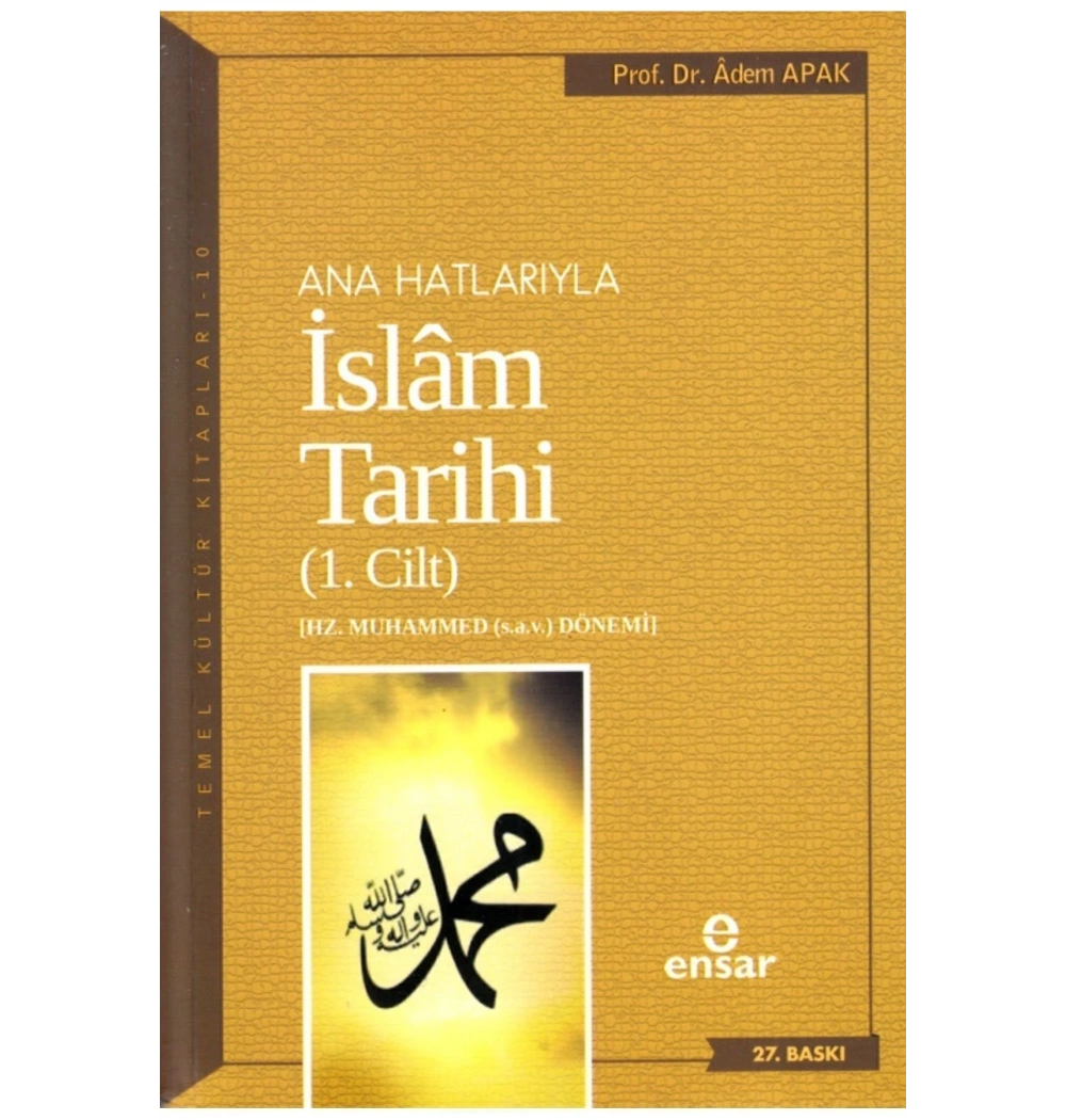 Anahatlarıyla İslam Tarihi 1. Adem Apak-Ensar