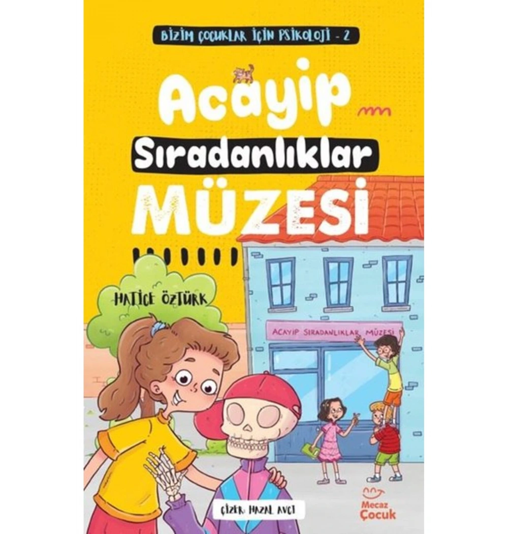 ACAYİP SIRADANLIKLAR MÜZESİ  HATİCE ÖZTÜRK  MECAZ ÇOCUK