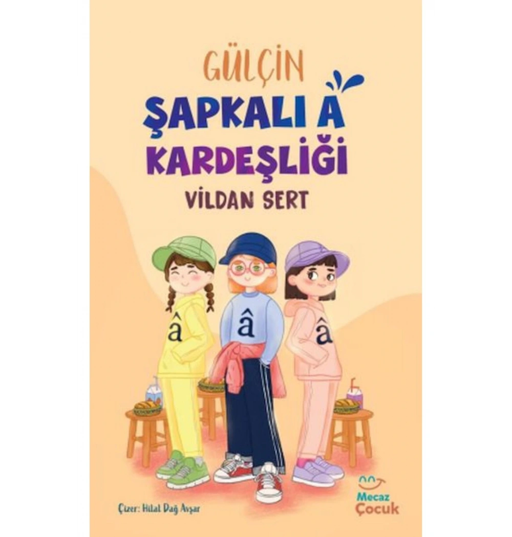 GÜLÇİN ŞAPKALI A KARDEŞLİĞİ  VİLDAN SERT  MECAZ ÇOCUK