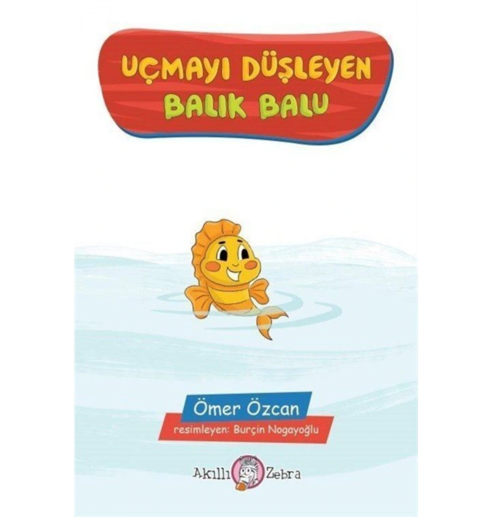 UÇMAYI DÜŞLEYEN BALIK BALU AKILLI ZEBRA