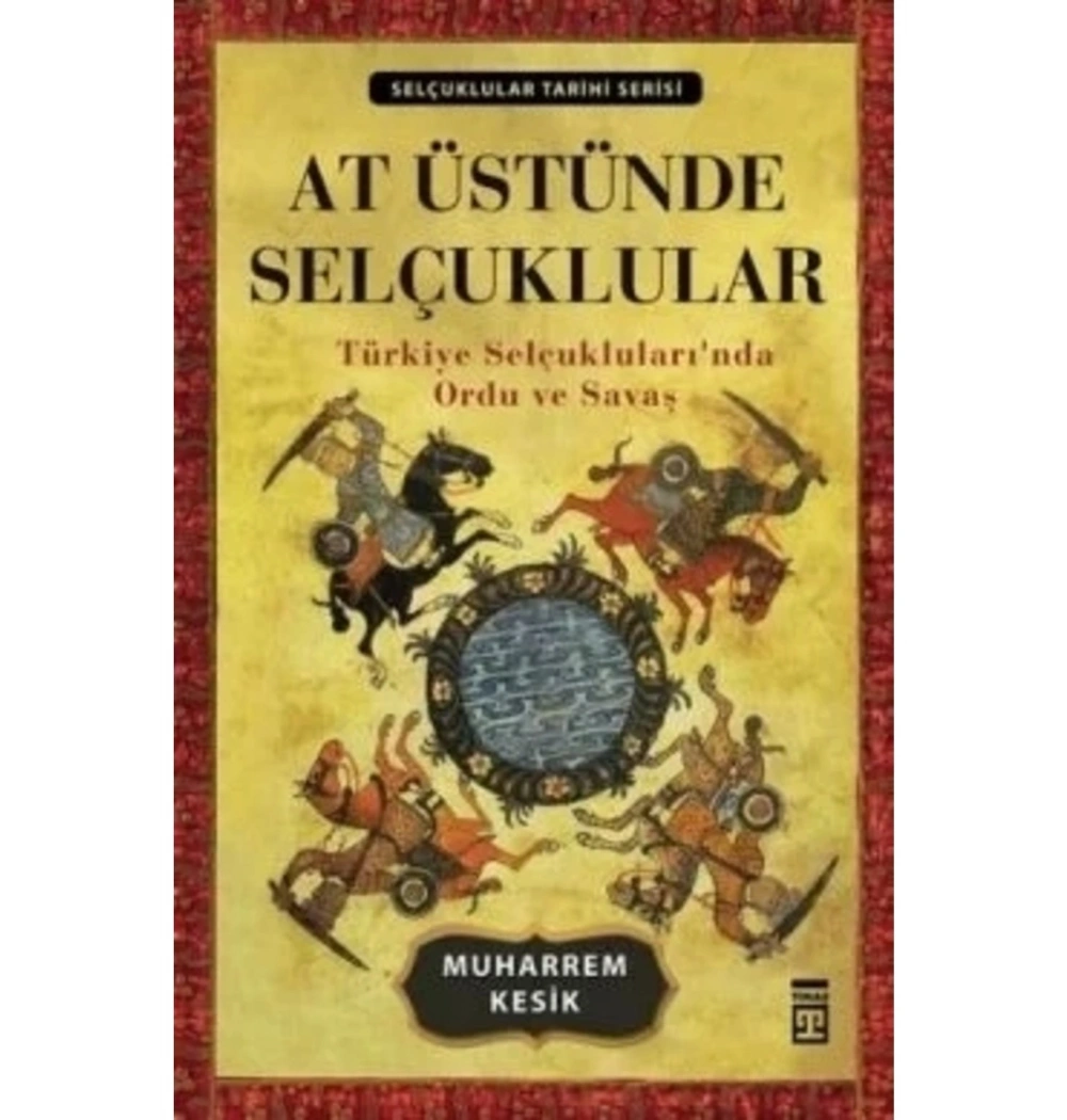 AT ÜSTÜNDE SELÇUKLULAR - TİMAŞ
