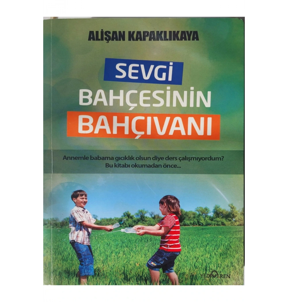 SEVGİ BAHÇESİNİN BAHÇIVANI   YEDİVEREN