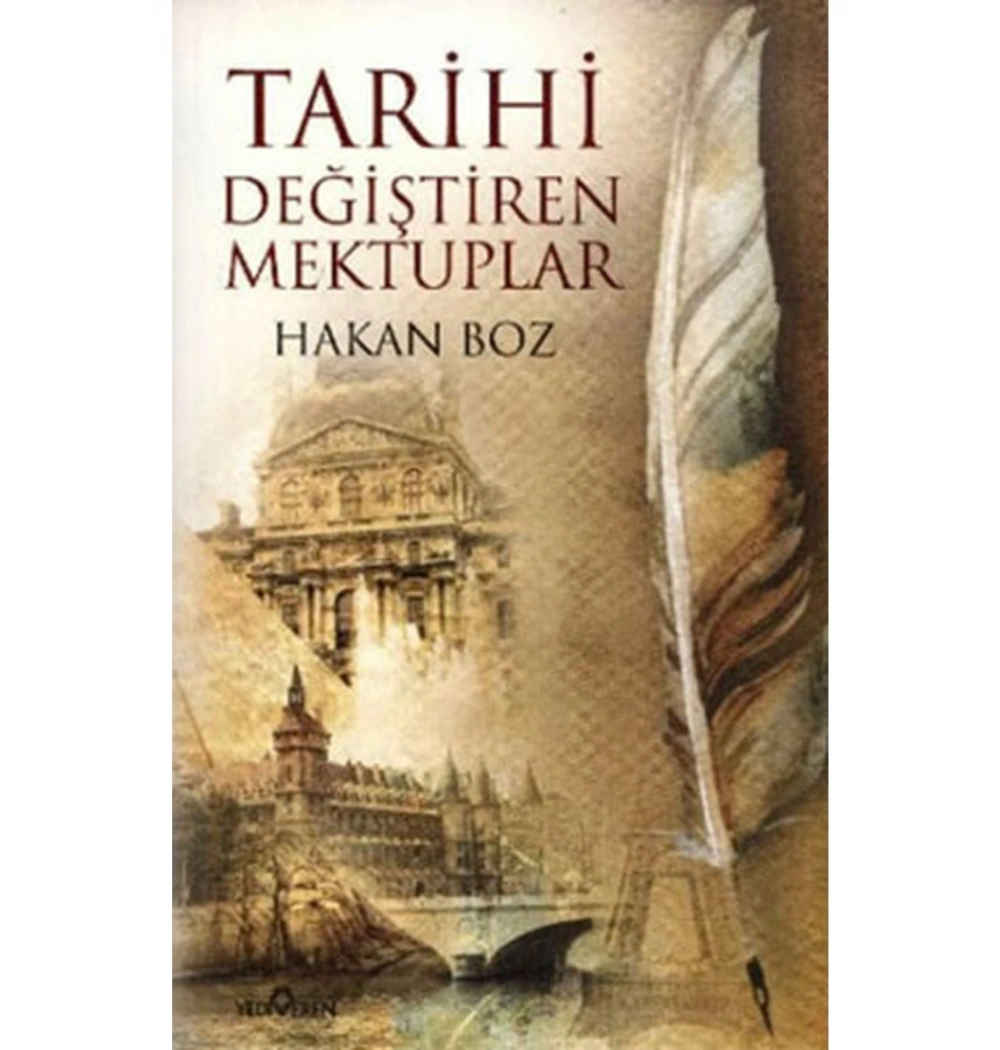 TARİHİ DEĞİŞTİREN MEKTUPLAR - HAKAN BOZ - YEDİVEREN