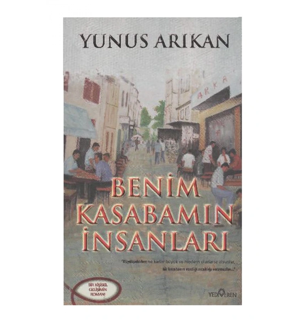 BENİM KASABAMIN İNSANLARI - YUNUS ARIKAN - YEDİVEREN