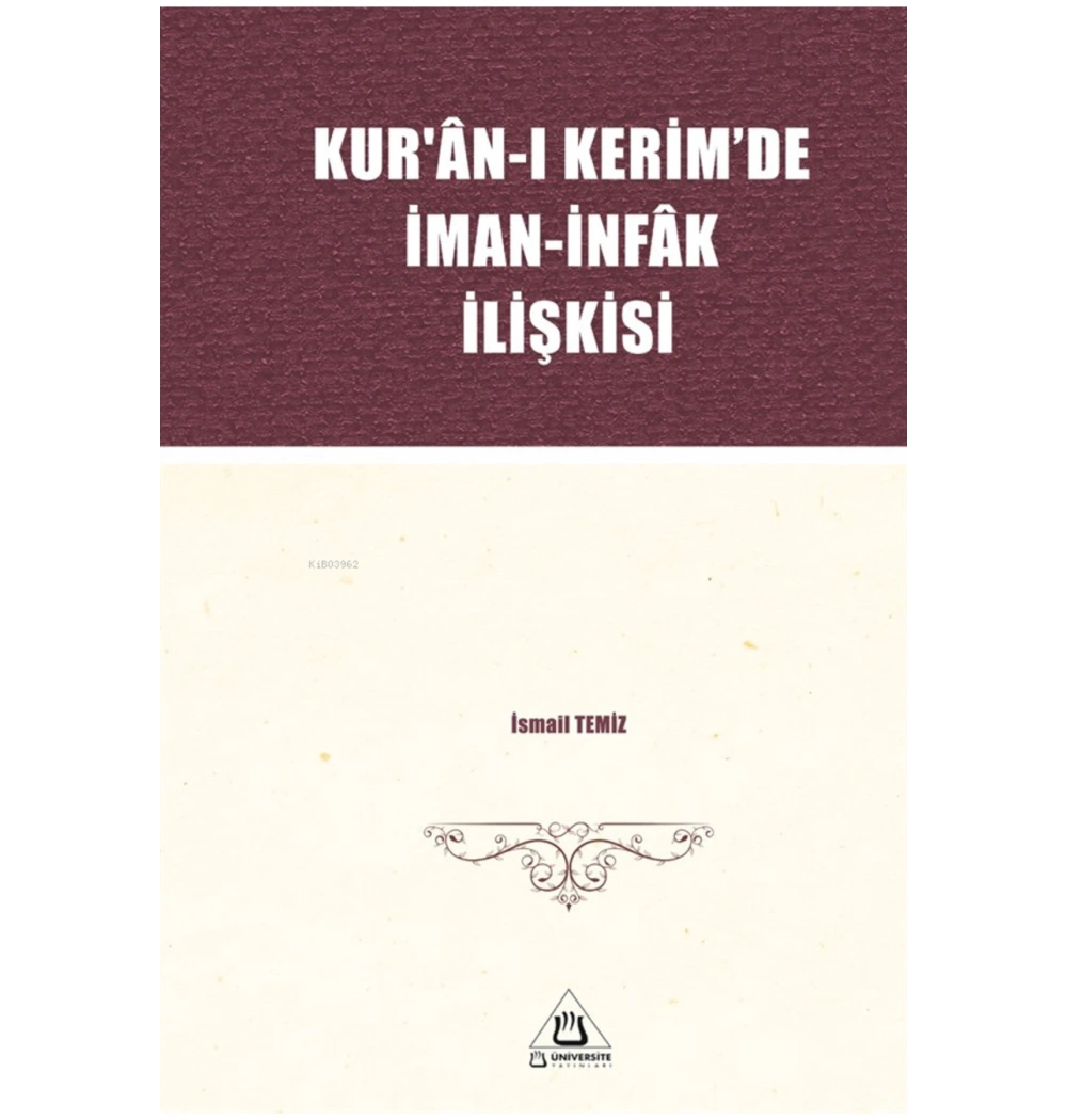 Kuranı Kerimde İman İnfak İlişkisi         İsmail Temiz   Üniversite Yayınları