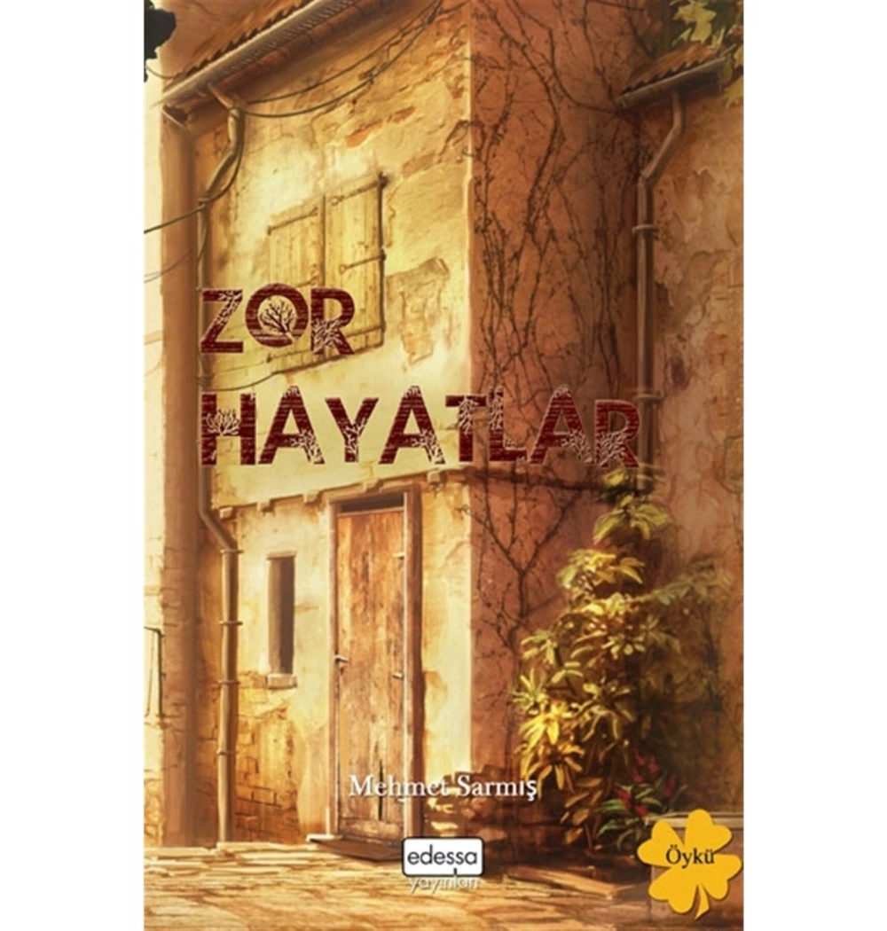 Zor Hayatlar  Mehmet Sarmış  Edessa