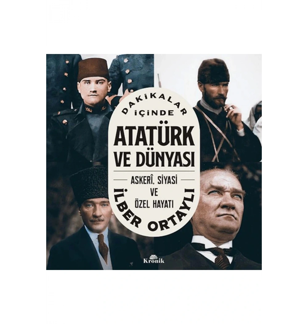 Dakikalar İçinde Atatürk Ve Dünyası İlber Ortaylı