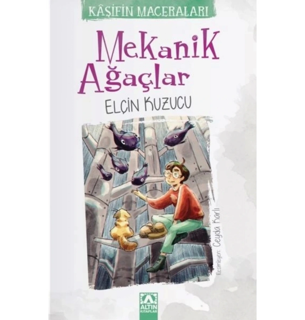 KAŞİFİN MACERALARI MEKANİK AĞAÇLAR ELÇİN KUZUCU ALTIN