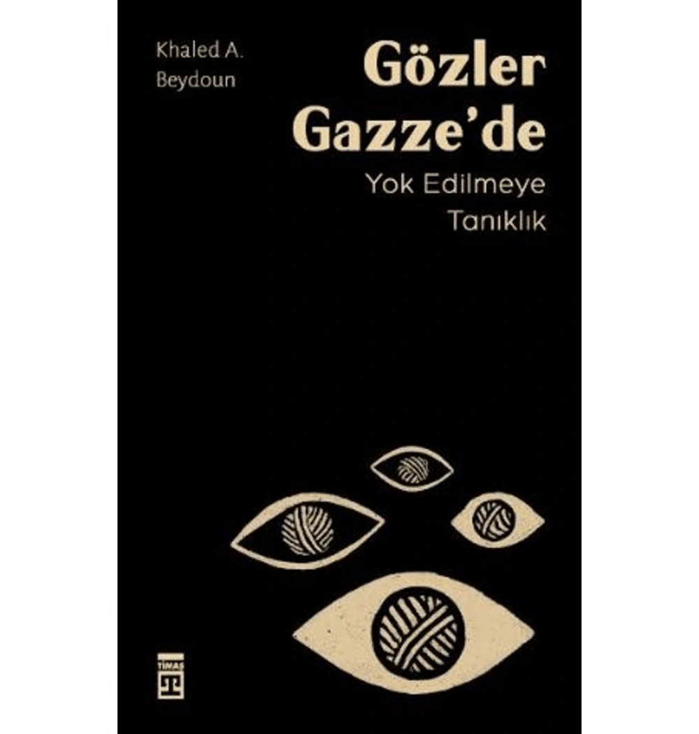 Gözler Gazzede Yok Edilmeye Tanıklık Khaled Beydoun Timaş