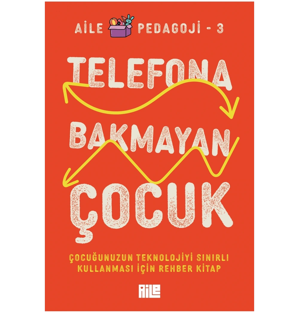 TELEFONA BAKMAYAN ÇOCUK AİLE PEDAGOJİ-3 AİLE YAYIN