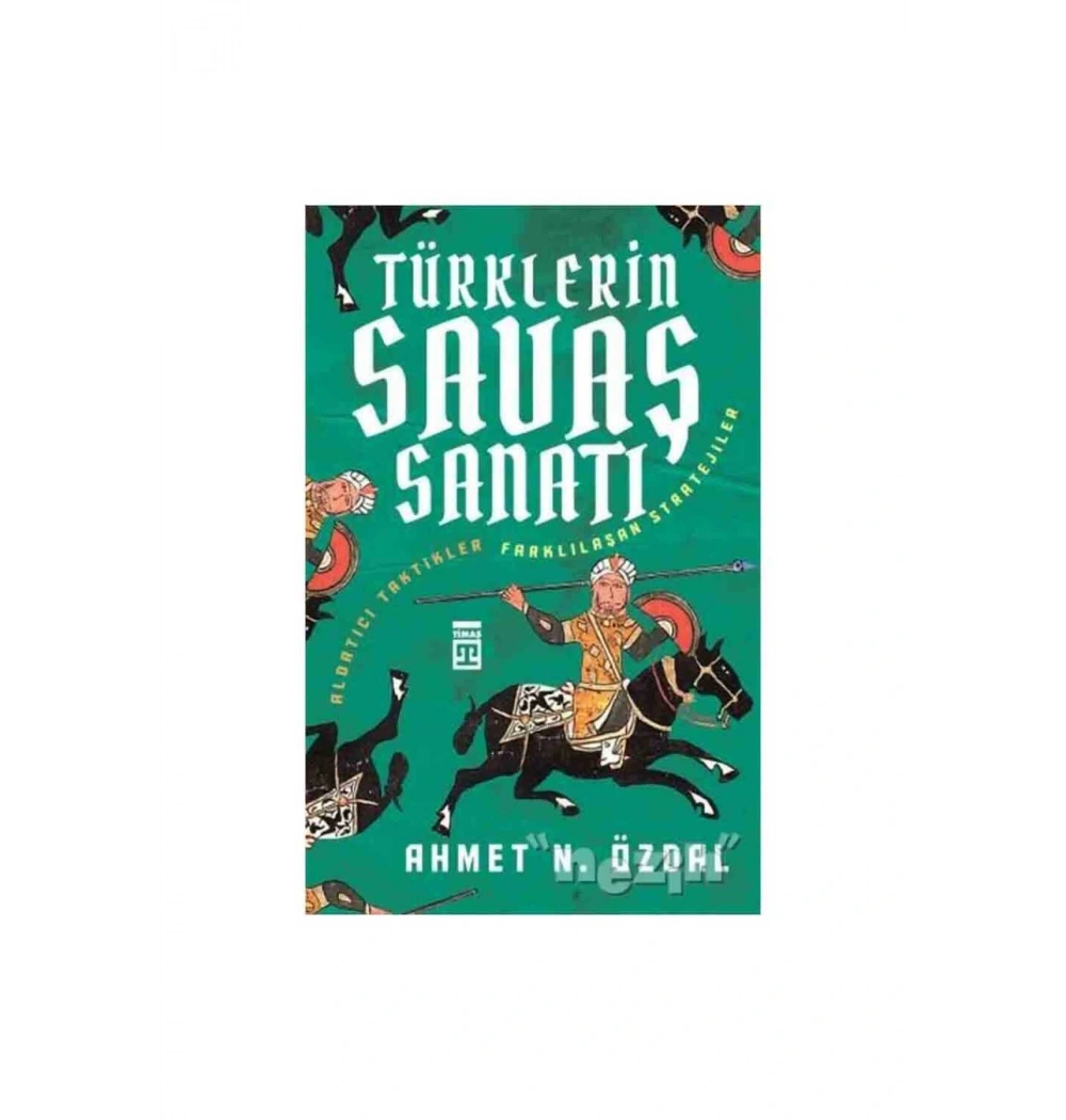 Türklerin Savaş Sanatı Ahmet N.Özdal Timaş