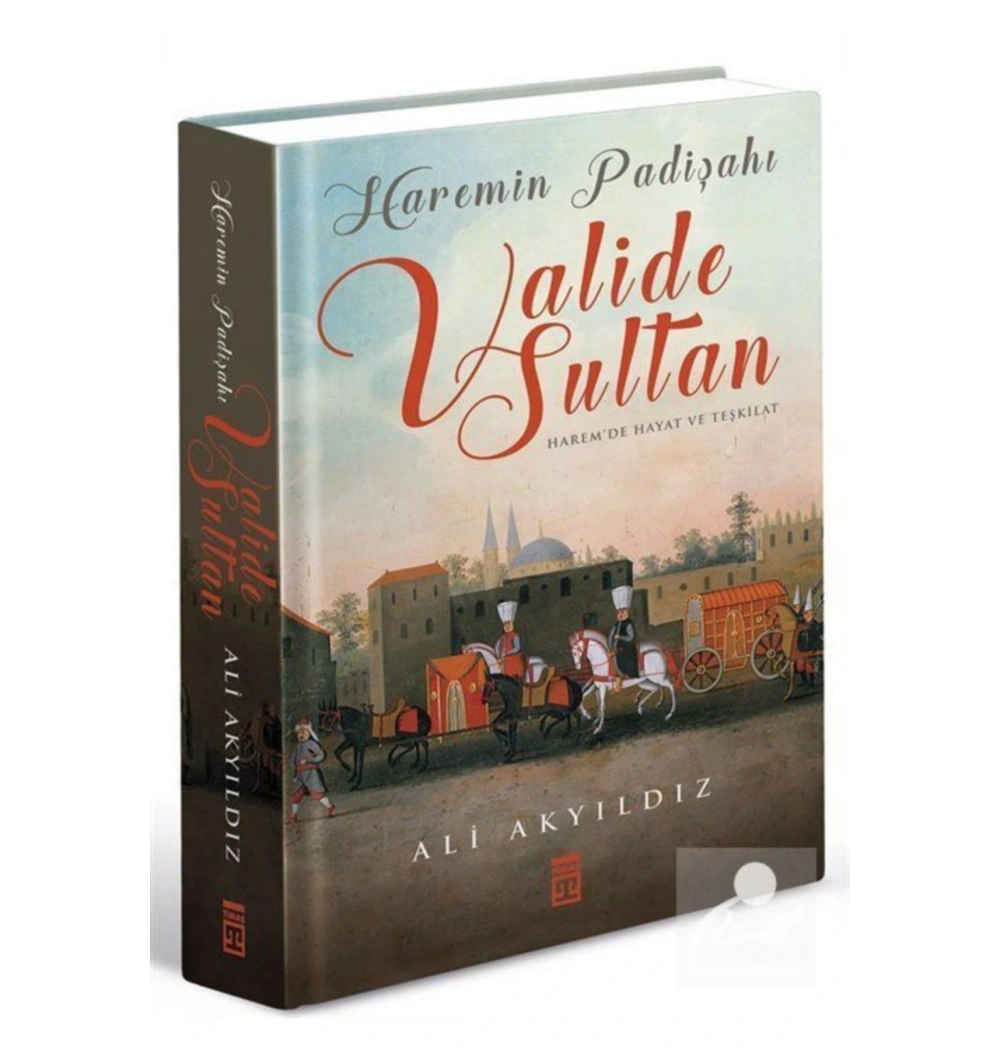 Haremin Padişahı Valide Sultan. Ali Akyıldız