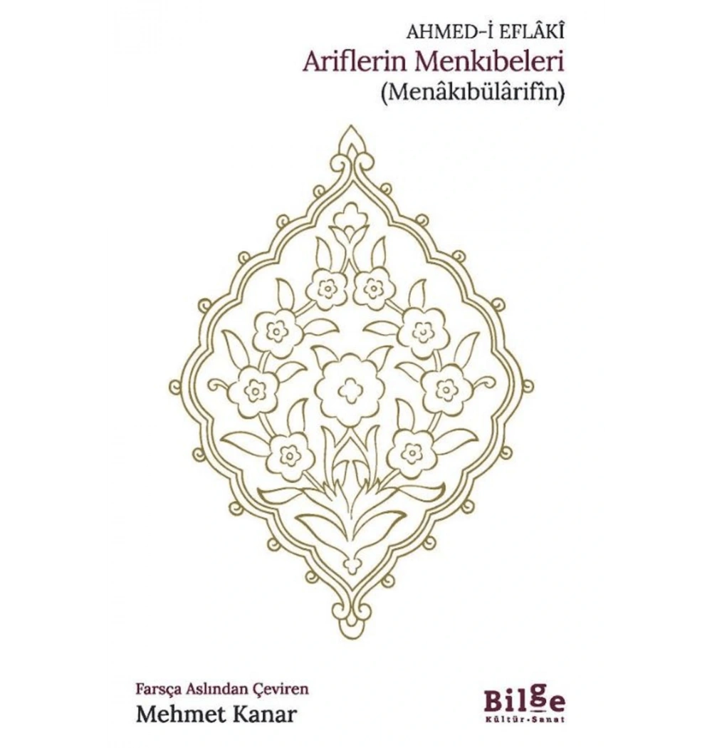 Ariflerin Menkıbeleri Ahmedi Eflaki Bilge Kültür