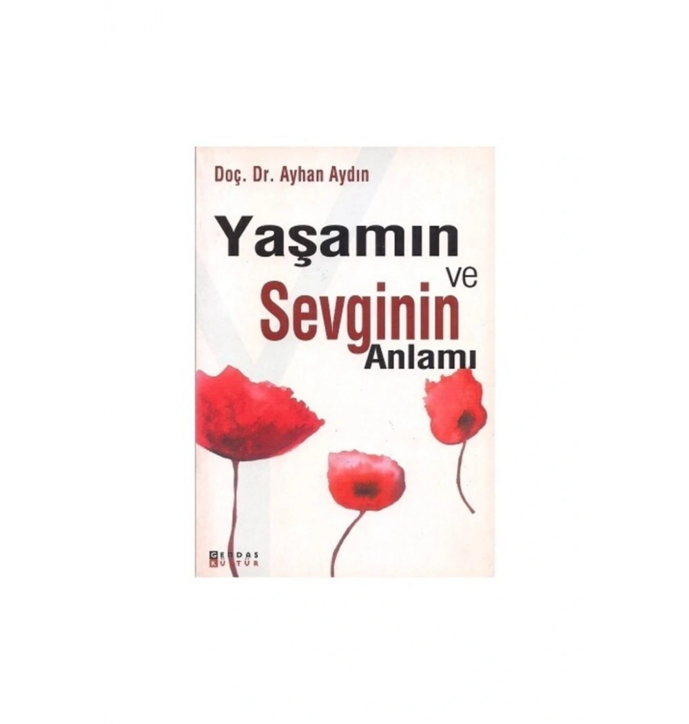 YAŞAMIN VE SEVGİNİN ANLAMI