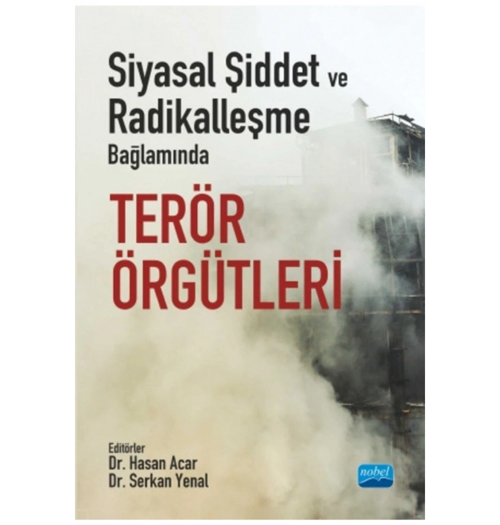 Siyasal Şiddet Ve Radikalleşme Bağlamında Terör Örgütleri  Hasan Acar  Nobel