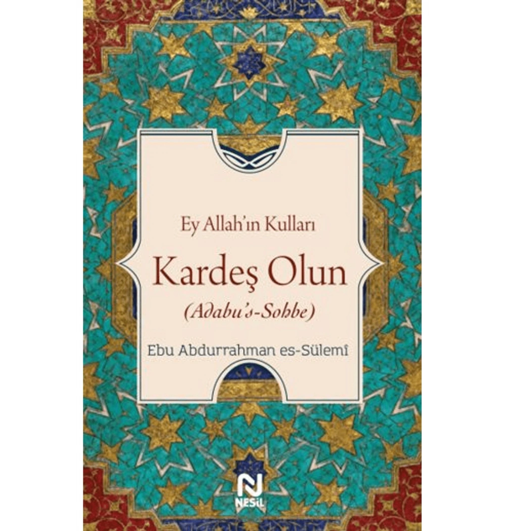 EY ALLAHIN KULLARI KARDEŞ OLUN ABDURRAHMAN ESSÜLEMİ NESİL YAYIN