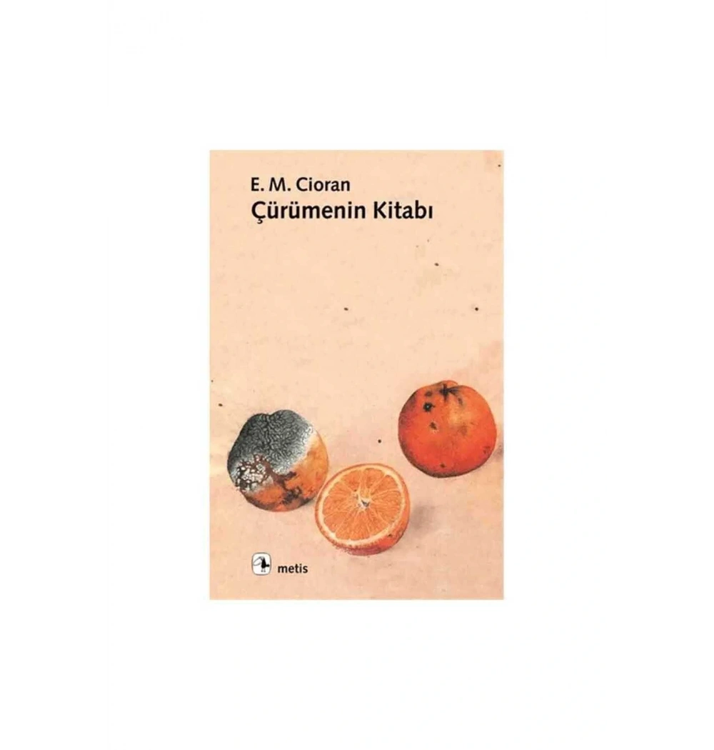 Çürümenin Kitabı. E.M.Cioran  Metis