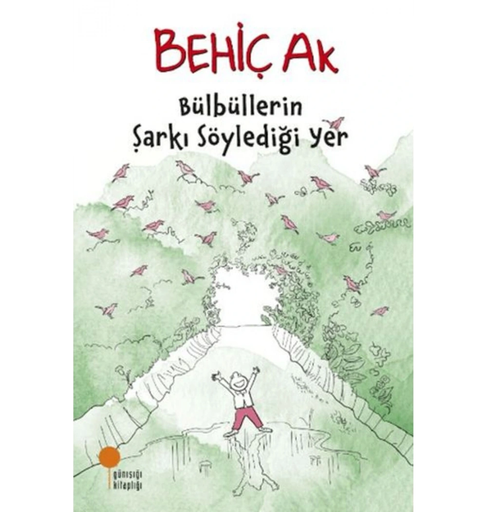 Bülbüllerin Şarkı Söylediği Yer  Behiç Ak  Günışığı