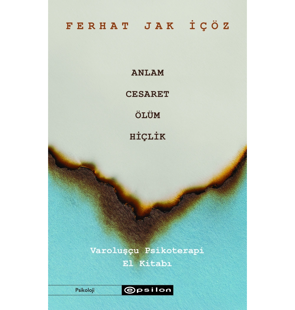 ANLAM CESARET ÖLÜM HİÇLİK FERHAT JAK İÇÖZ EPSİLON