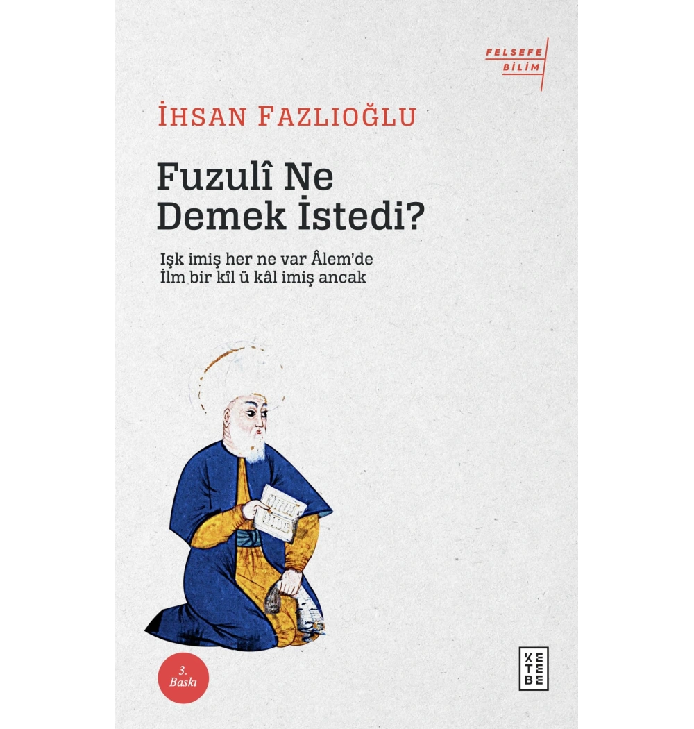Fuzuli Ne Demek İstedi  İhsan Fazlıoğlu  Ketebe