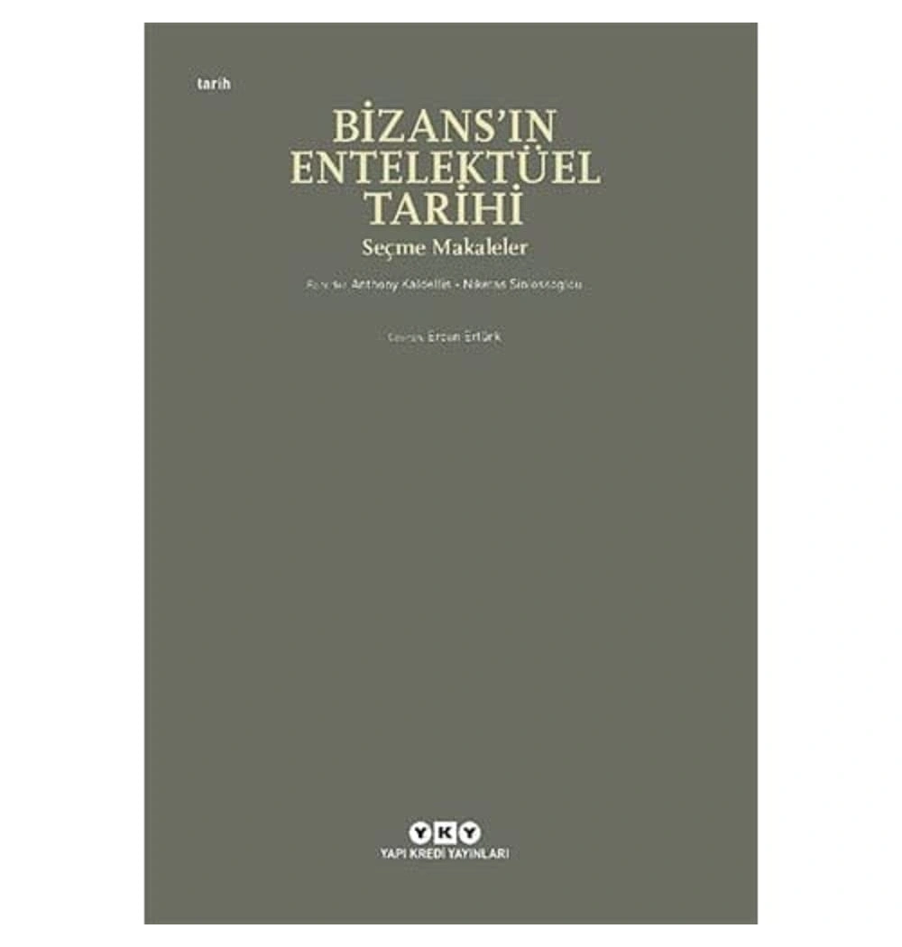 Bizansın Entellektüel Tarihi Seçme Makaleler  Yapı Kredi