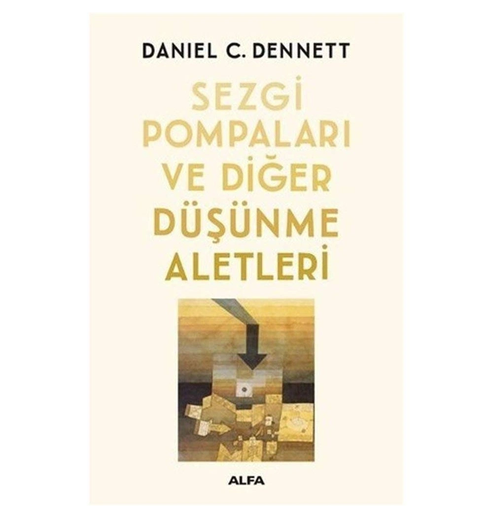 Sezgi̇ Pompalari Ve Di̇Ğer Düşünme Aletleri̇.Daniel C.Dennett