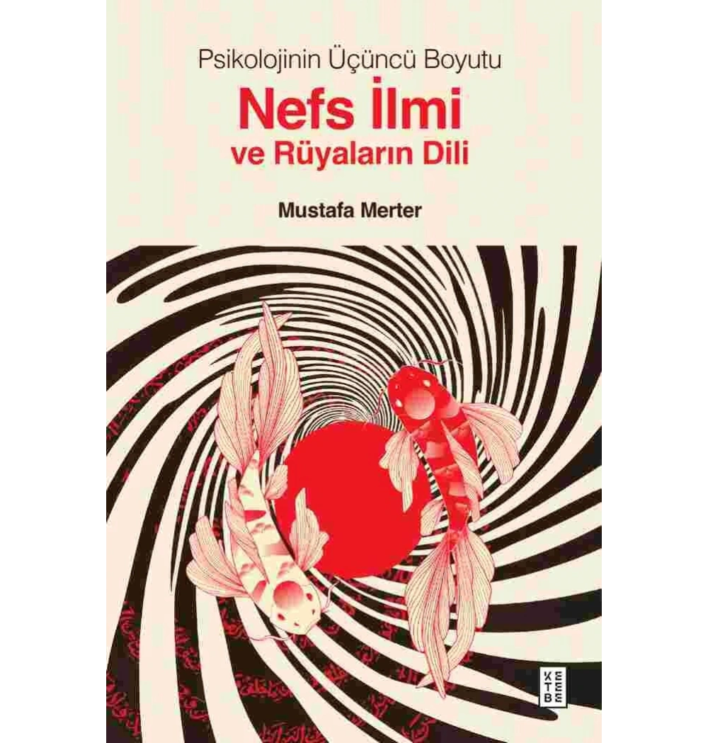 Psikolojinin Üçüncü Boyutu Nefs İlmi Ve Rüyaların Dili Mustafa Merter Ketebe