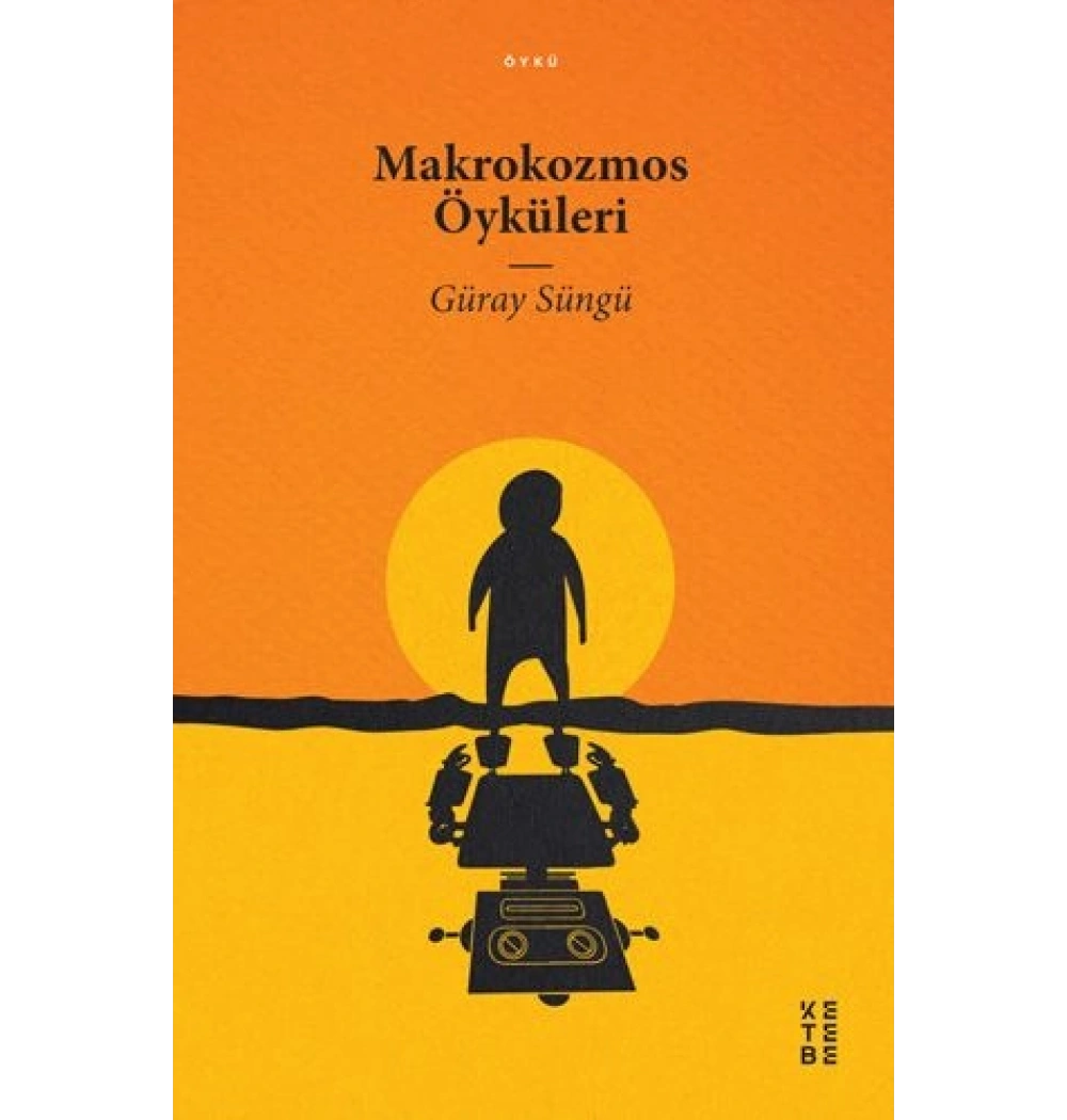 Makrokozmos Öyküleri Güray Süngü Ketebe