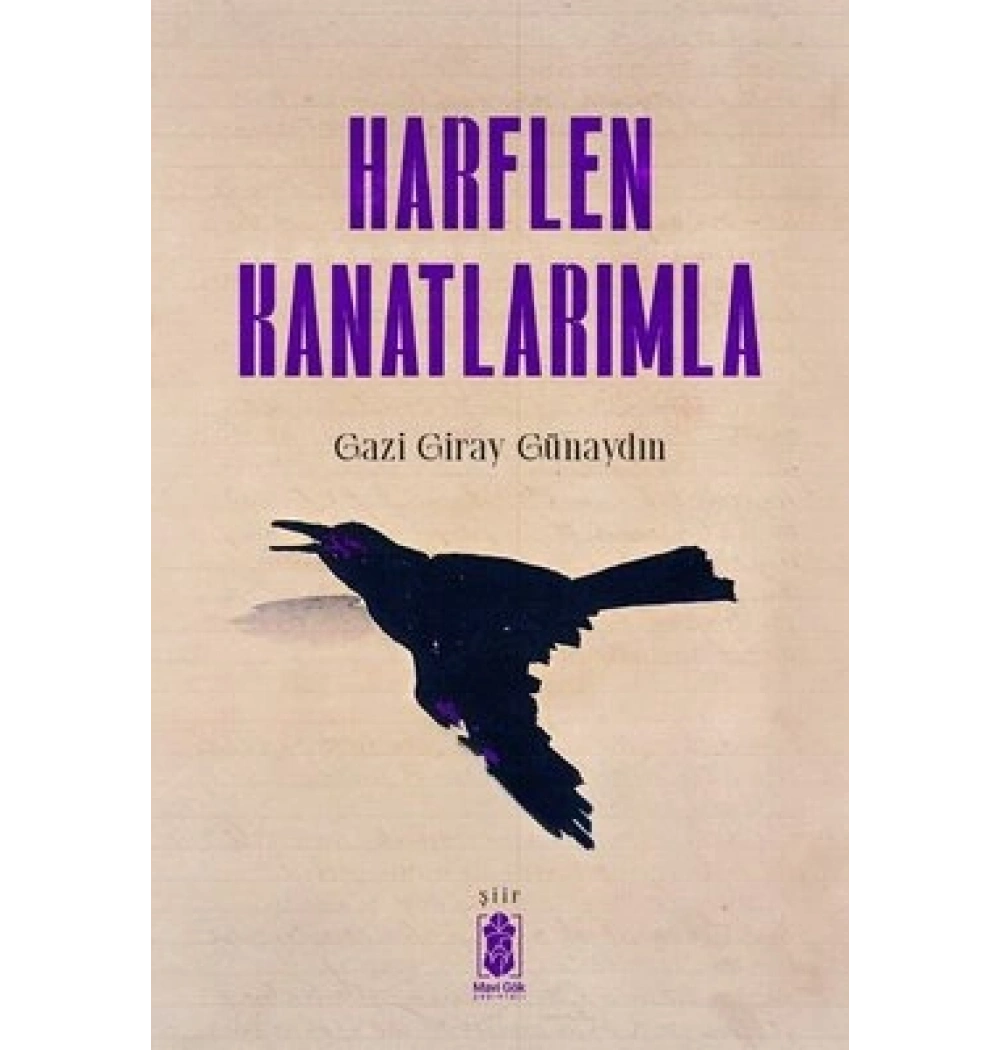 HARFLEN KANATLARIMLA -ŞİİR-GAZİ GİRAY GÜNAYDIN MAVİ GÖK
