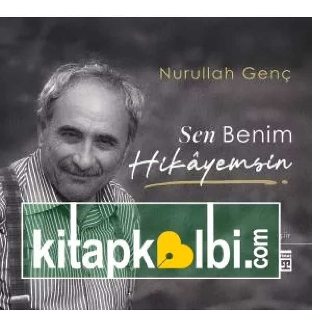 Sen Benim Hikâyemsin – Şiir – Nurullah Genç (Timaş)