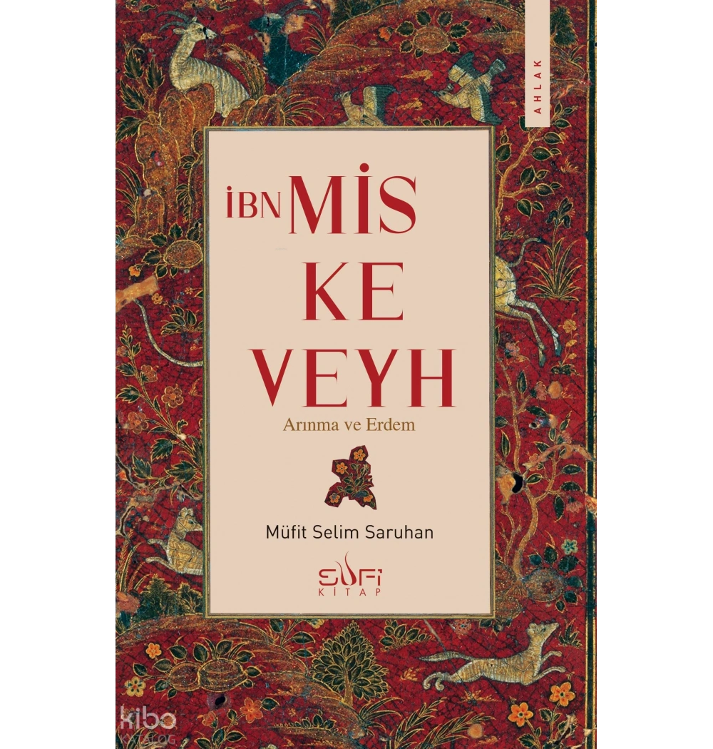 İbn Miskeveyh: Arınma ve Erdem – Müfit Selim Saruhan (Sufi Kitap)