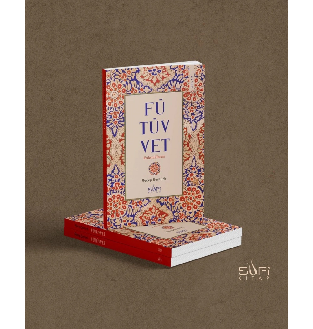 Fütüvvet: Erdemli İnsan – Recep Şentürk (Sufi Kitap)