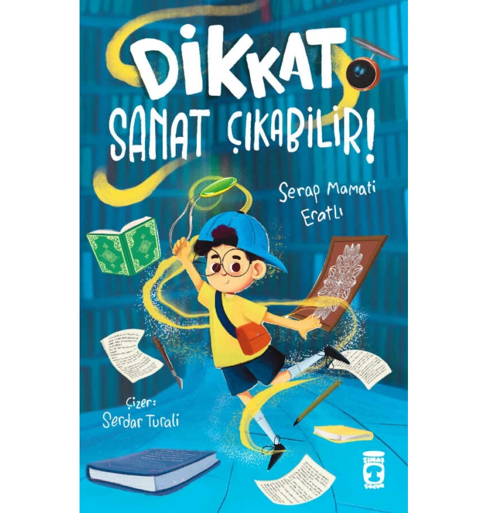 Dikkat, Sanat Çıkabilir – Serap Mamati Eratlı (Timaş Çocuk)