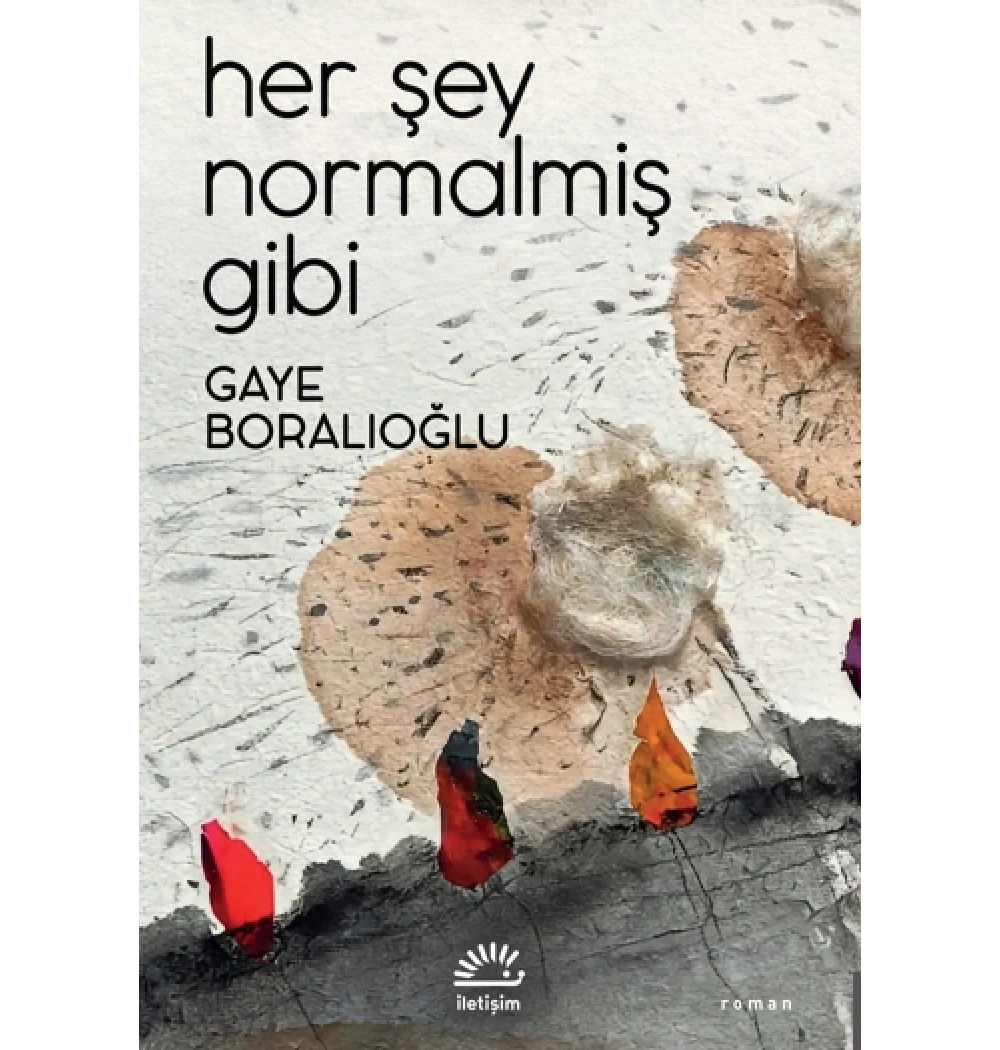 Her Şey Normalmiş Gibi Gaye Boralıoğlu İletişim