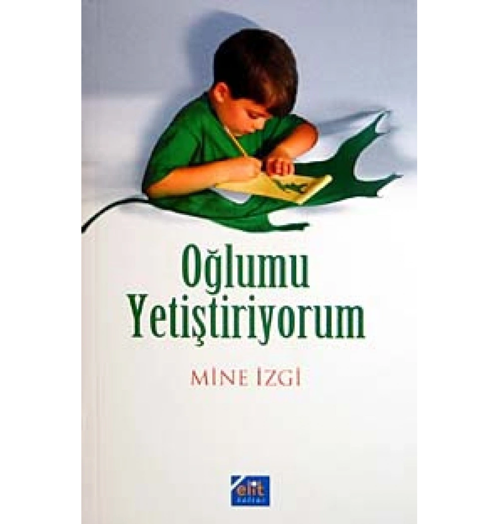 Oğlumu Yetiştiriyorum - Mine İzgi Elit Kültür
