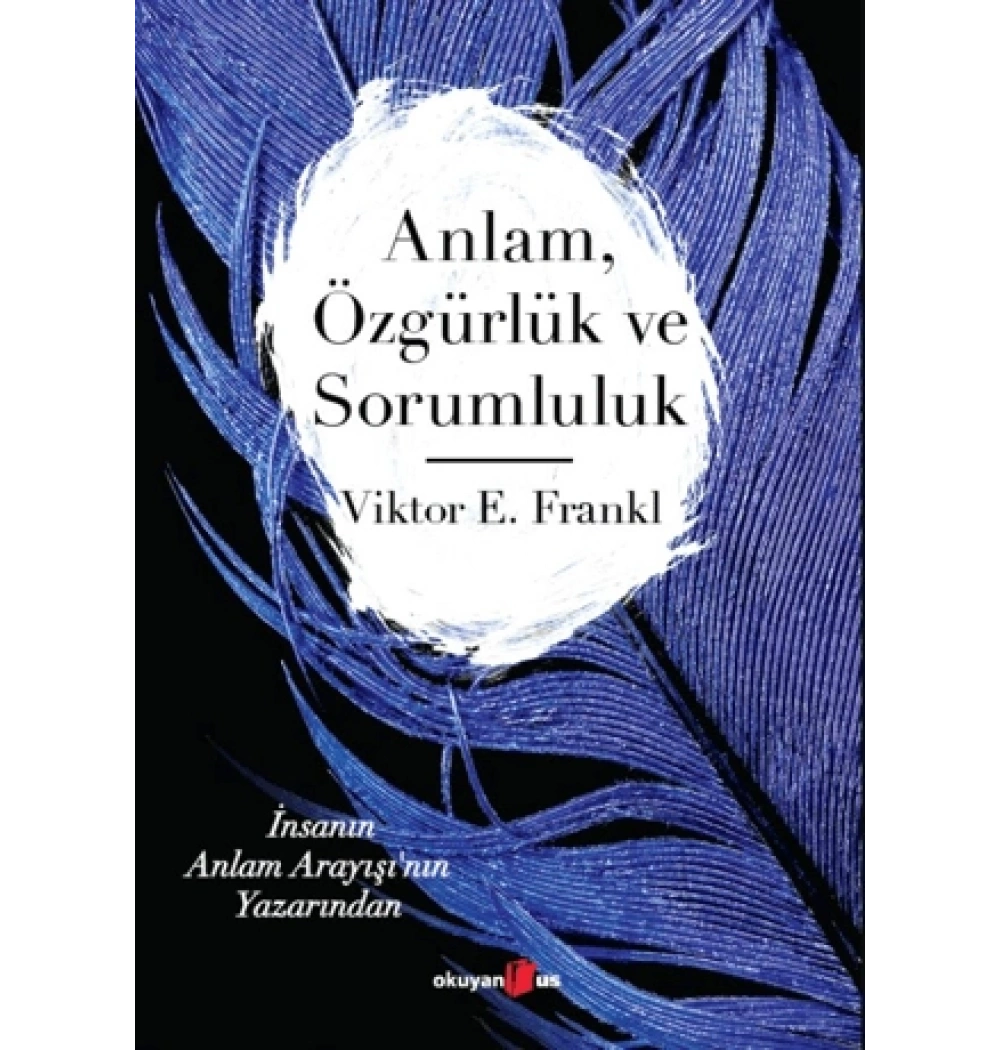 Anlam Özgürlük Ve Sorumluluk Viktor Frankl Okuyan Us