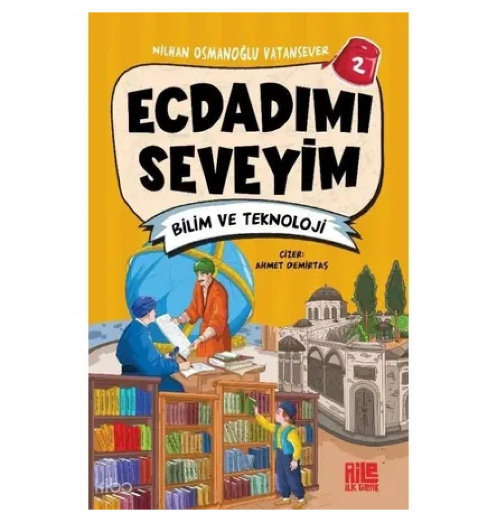 Ecdadımı Seveyim 2 Bilim Ve Teknoloji Aile Genç
