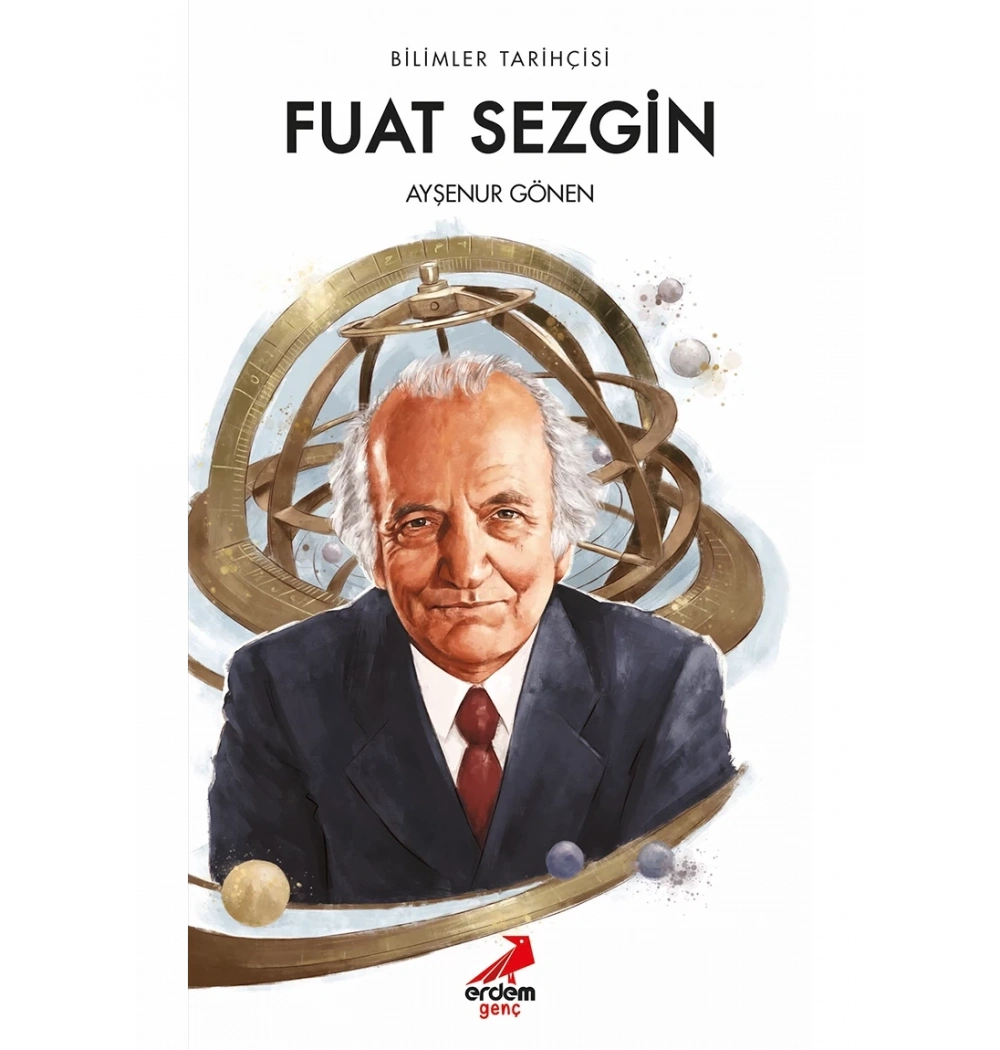 Bilimler Tarihçisi: Fuat Sezgin Ayşegül Gönen Tügva 7-8.Sınııf Yarışma Kitabı ERDEM